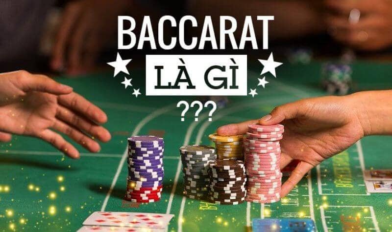 Game bài Baccarat là gì?