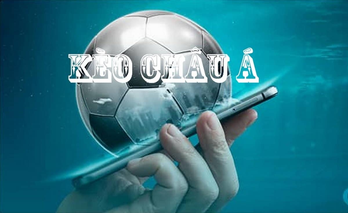 Kèo Châu Á| Các mức kèo châu Á phổ biến nhất hiện nay