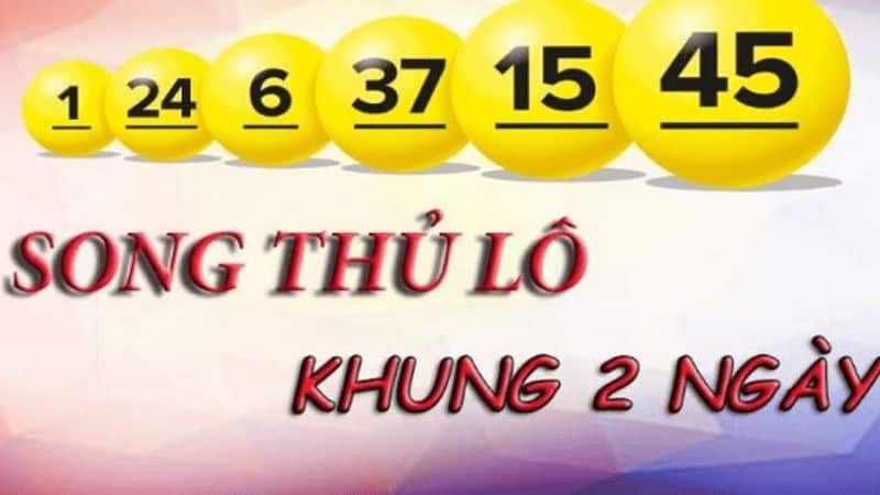 Khái niệm về song thủ lô nuôi khung 2 ngày 