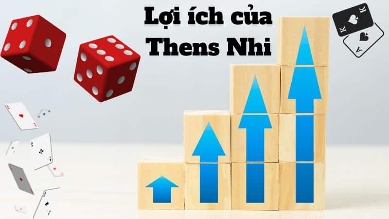 Lợi ích từ Thens Nhi mang đến người chơi 