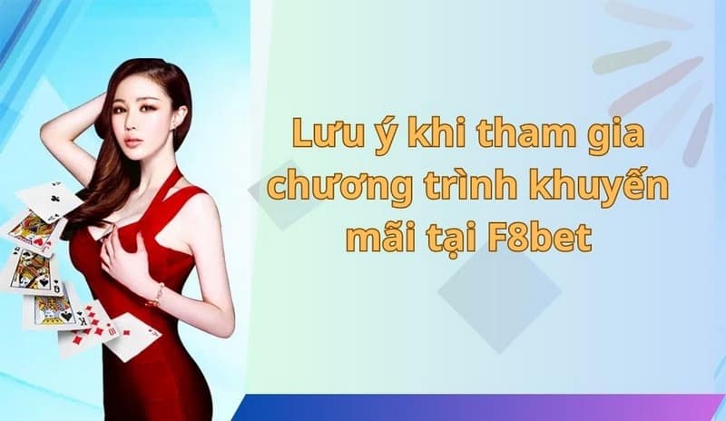 Lưu ý khi tham gia chương trình khuyến mãi tại F8bet