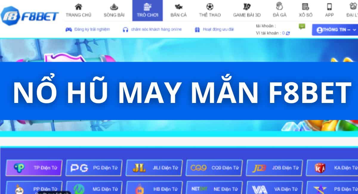 Nổ Hũ May Mắn F8bet - Trải nghiệm cực kỳ hấp dẫn và phần thưởng lớn