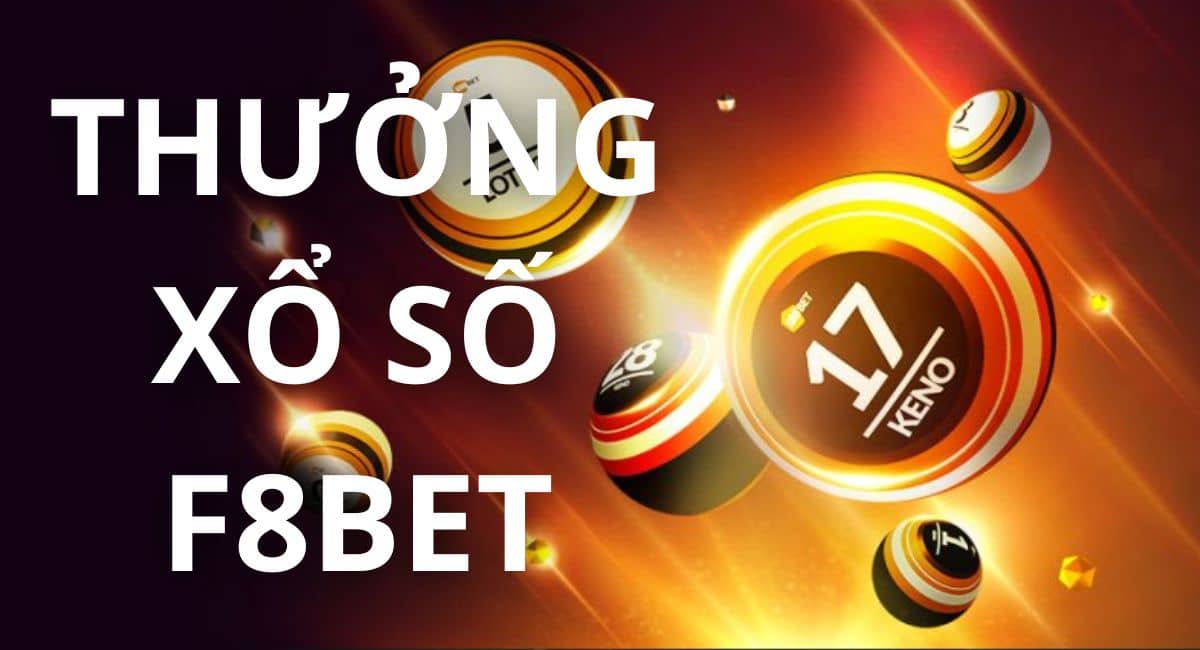 Thưởng xổ số F8bet - Tăng cơ hội trúng thưởng trong cá cược trực tuyến